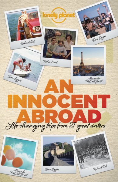 An Innocent Abroad: Life-Changing Trips from 35 Great Writers (Lonely Planet Travel Literature) cover