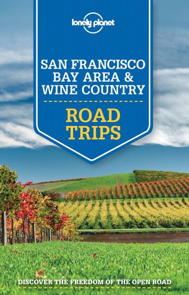 Lonely Planet San Francisco Bay Area & Wine Country Road Trips (Travel Guide) cover