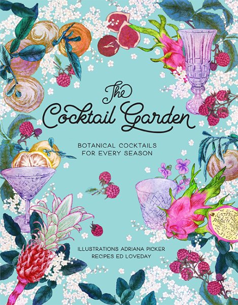The Cocktail Garden: Botanical Cocktails for Every Season cover