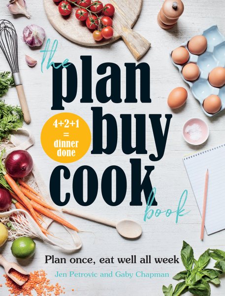 The Plan Buy Cook Book: Plan Once, Eat Well All Week cover