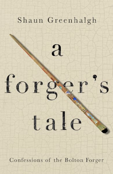 A Forger's Tale: Confessions of the Bolton Forger cover