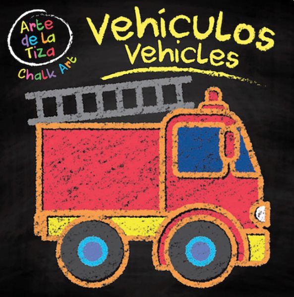 Vehicles/Vehiculos (Chalk Art Bilingual Editions) (Spanish and English Edition) cover