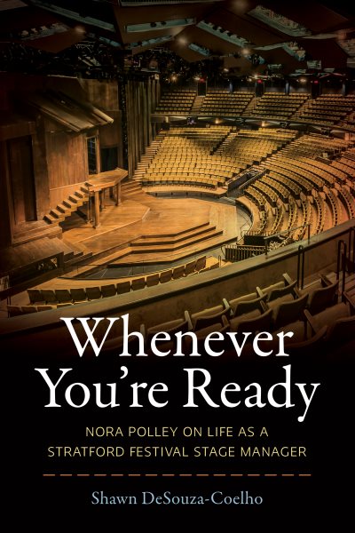 Whenever You’re Ready: Nora Polley on Life as a Stratford Festival Stage Manager cover