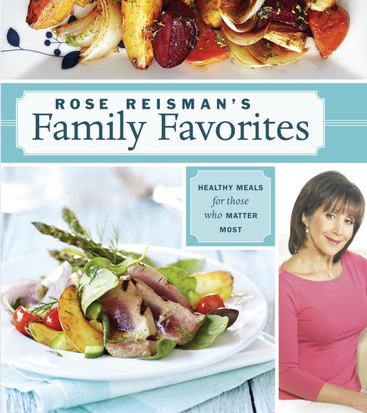 Rose Reisman's Family Favorites: Healthy Meals for Those Who Matter Most cover