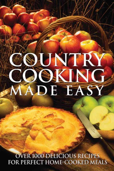 Country Cooking Made Easy: Over 1000 Delicious Recipes for Perfect Home-Cooked Meals (Made Easy (Firefly Books)) cover