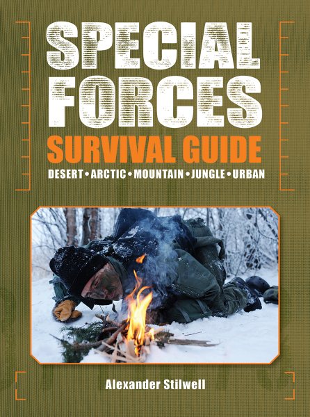 Special Forces Survival Guide: Desert, Arctic, Mountain, Jungle, Urban cover