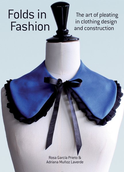 Folds in Fashion: The Art of Pleating in Clothing Design and Construction cover