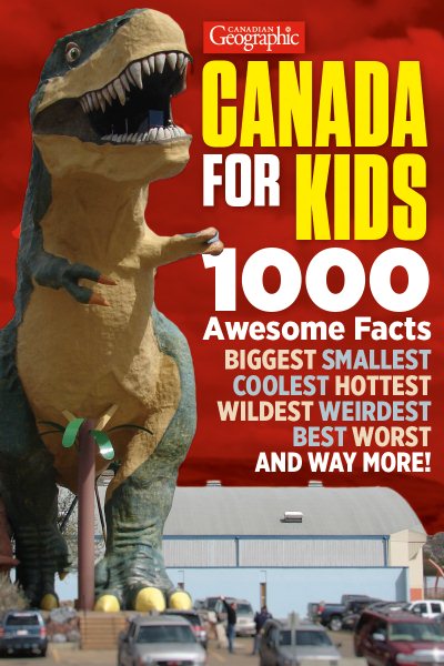 Canadian Geographic Canada for Kids: 1000 Awesome Facts cover