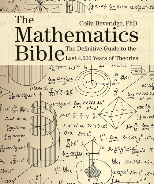 The Mathematics Bible: The Definitive Guide to the Last 4,000 Years of Theories (Subject Bible) cover