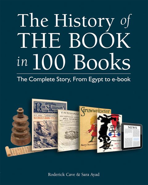 The History of the Book in 100 Books: The Complete Story, From Egypt to e-book cover
