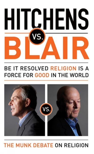 Hitchens vs. Blair: Be It Resolved Religion Is a Force for Good in the World (Munk Debates) cover