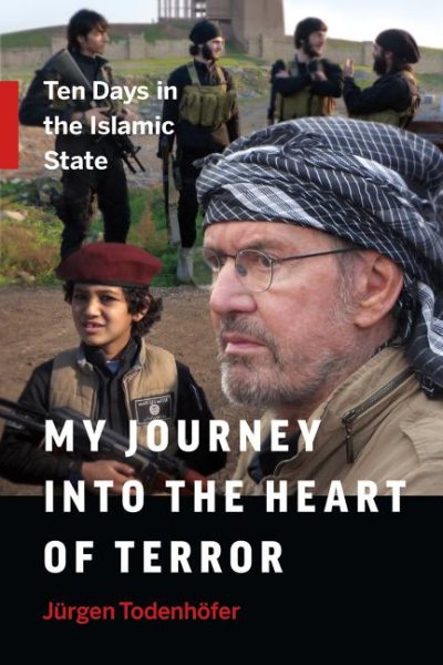 My Journey into the Heart of Terror: Ten Days in the Islamic State cover