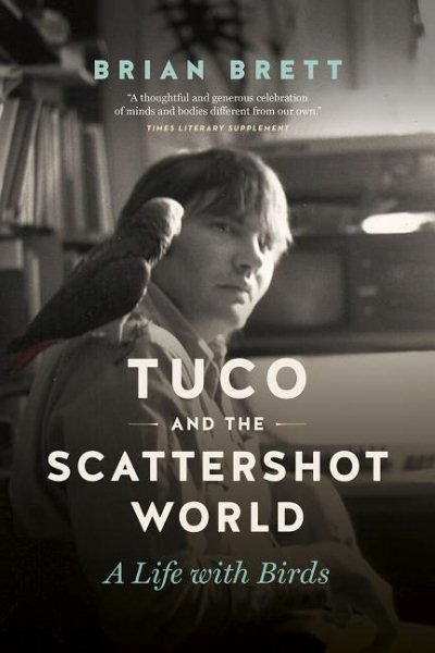 Tuco and the Scattershot World: A Life with Birds cover