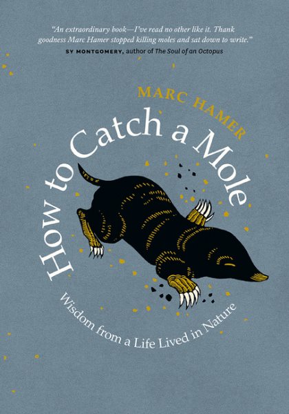 How to Catch a Mole: Wisdom from a Life Lived in Nature cover