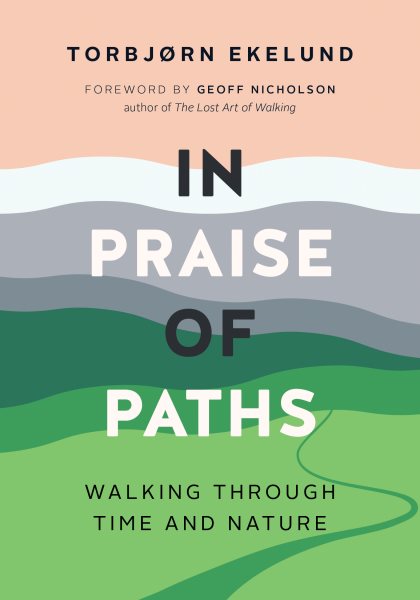 In Praise of Paths: Walking through Time and Nature cover