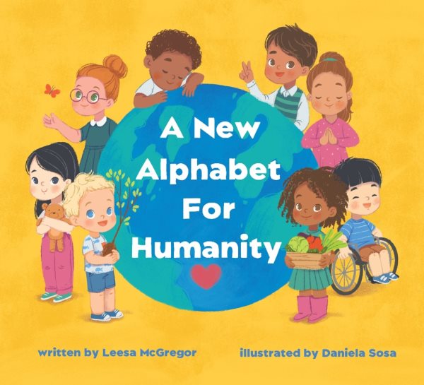 A New Alphabet for Humanity Children’s Book: A Children's Book of Alphabet Words to Inspire Compassion, Kindness and Positivity cover