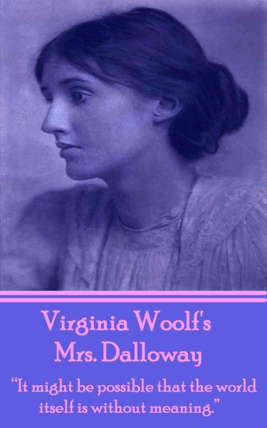 Virginia Woolf's Mrs Dalloway: "It might be possible that the world itself is without meaning." cover