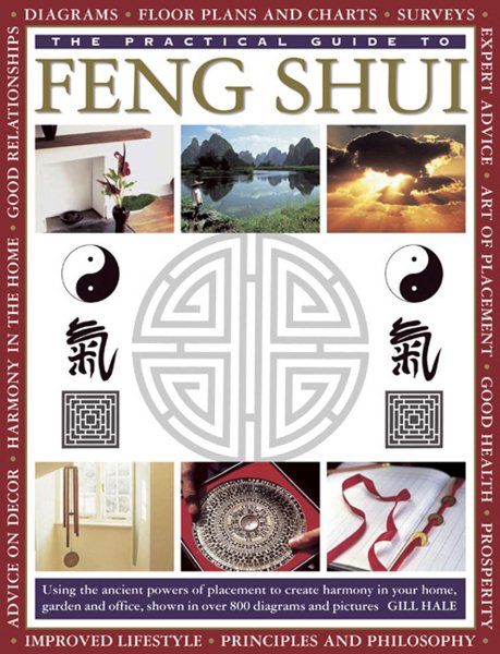 The Practical Guide to Feng Shui: Using the Ancient Powers of Placement to Create Harmony in Your Home, Garden and Office, Shown in Over 800 Diagrams and Pictures cover