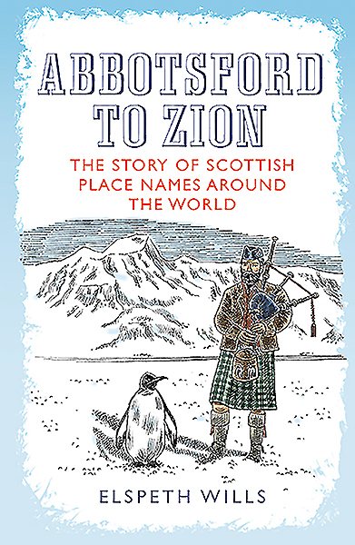 Abbotsford to Zion: The Story of Scottish Place-Names Around the World cover