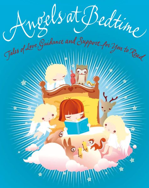 Angels at Bedtime: Tales of Love, Guidance and Support for You to Read with Your Child to Comfort, Calm and Heal cover