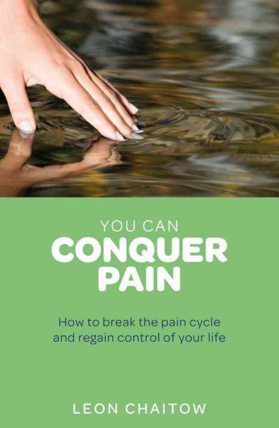 You Can Conquer Pain: How to Break the Pain Cycle and Regain Control of Your Life cover