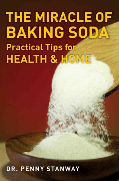 The Miracle of Baking Soda: Practical Tips for Health & Home cover