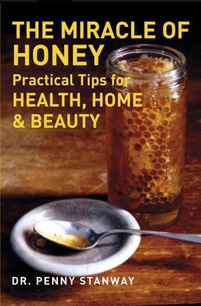 The Miracle of Honey: Practical Tips for Health, Home & Beauty cover