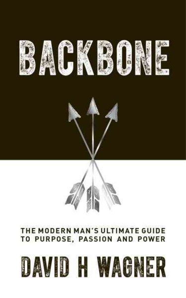 Backbone: The Modern Man's Ultimate Guide to Purpose, Passion and Power cover