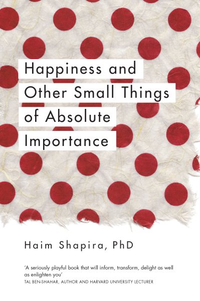 Happiness and Other Small Things of Absolute Importance cover