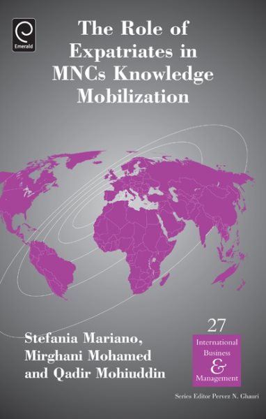The Role of Expatriates in MNCs Knowledge Mobilization (International Business & Management) (International Business and Man) (International Business and Management) cover