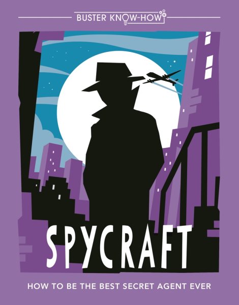 Spycraft: How to Be the Best Secret Agent Ever (Buster Know-How) cover