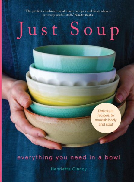 Just Soup: 50 Mouth-Watering Recipes for Health and Life cover