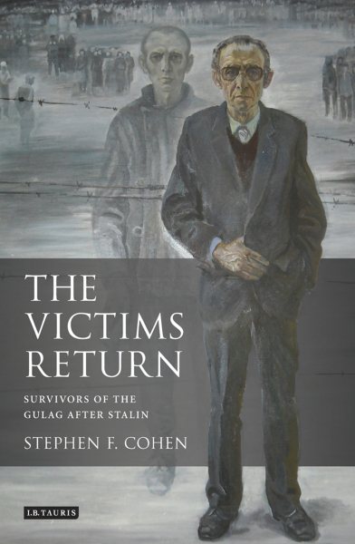 The Victims Return: Survivors of the Gulag after Stalin cover