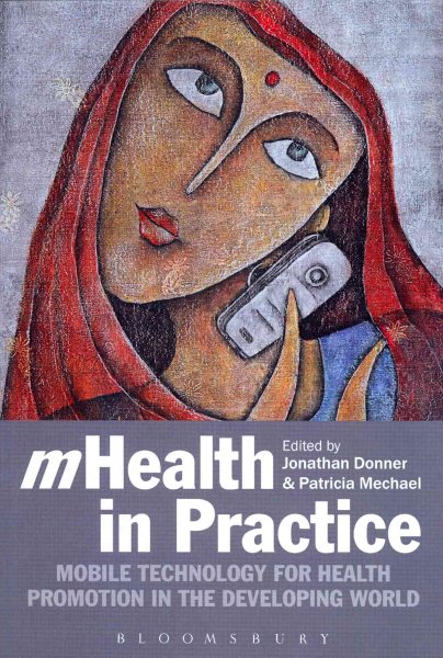 mHealth in Practice: Mobile technology for health promotion in the developing world cover