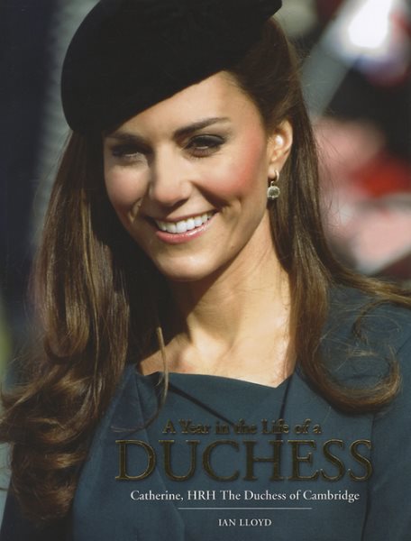 A Year in the Life of a Duchess: Kate Middleton's First Year as the Duchess of Cambridge cover