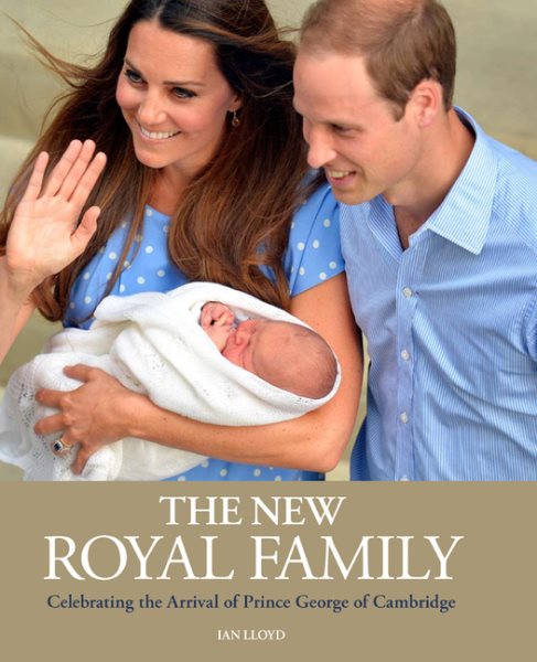 The New Royal Family: Celebrating the Arrival of Prince George of Cambridge cover
