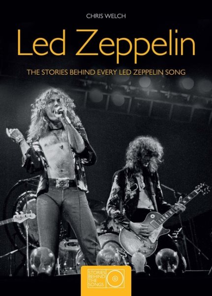 Led Zeppelin: The Stories Behind Every Led Zeppelin Song (Stories Behind the Songs) cover