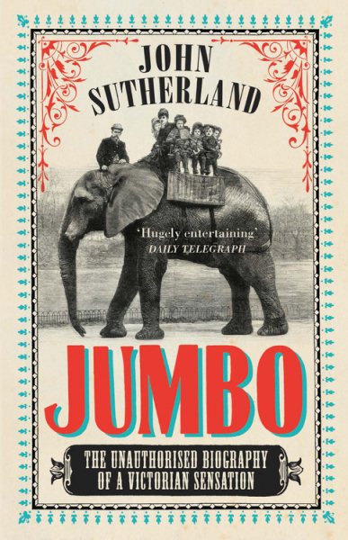 Jumbo: The Unauthorised Biography of a Victorian Sensation cover
