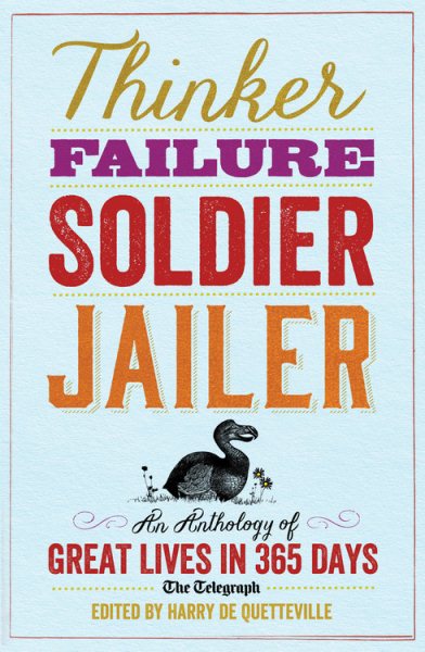 Thinker, Failure, Soldier, Jailer: An Anthology of Great Lives in 365 Days - The Telegraph (Telegraph Books) cover
