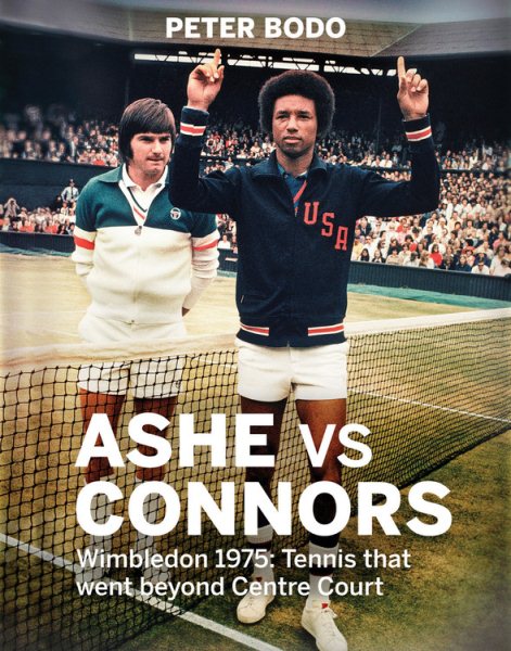 Ashe vs Connors: Wimbledon 1975 - Tennis that went beyond centre court cover