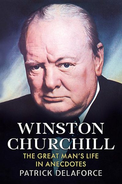 Winston Churchill: The Great Man's Life in Anecdotes cover