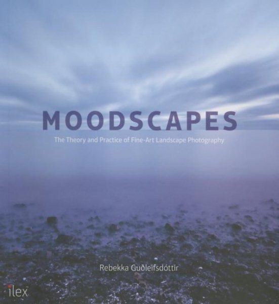 Moodscapes: The Theory and Practice of Fine-Art Landscape Photography cover