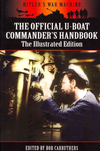 The Official U-Boat Commanders Handbook: The Illustrated Edition (Hitler's War Machine) cover