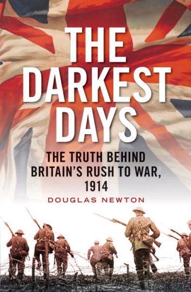 The Darkest Days: The Truth Behind Britain's Rush to War, 1914 cover