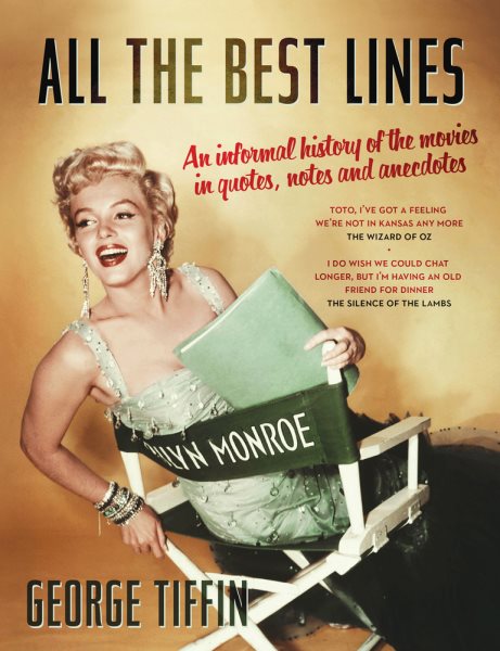 All the Best Lines: An Informal History of the Movies in Quotes, Notes and Anecdotes cover