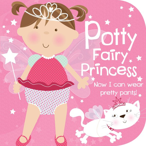 Potty Fairy Princess: Now I can wear pretty pants! cover