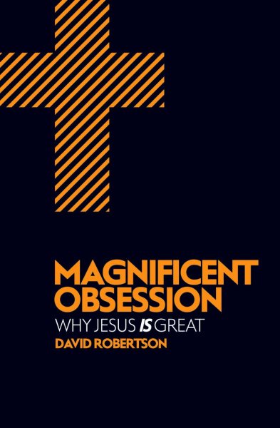Magnificent Obsession: Why Jesus is Great cover