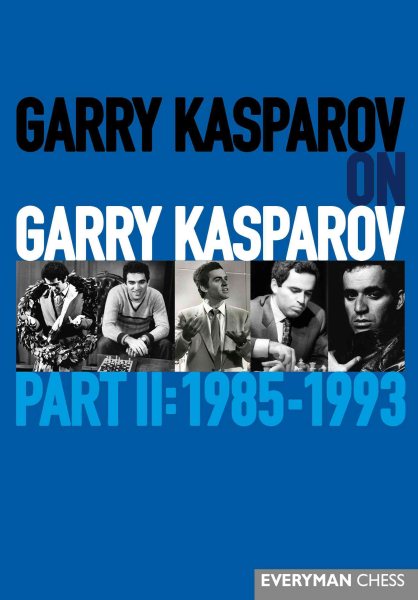 Garry Kasparov on Garry Kasparov, Part 2: 1985-1993 (Everyman Chess) cover
