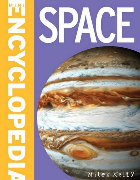 Mini Encyclodedia - Space: A Fantastic Resource for School Projects and Homework at Late-elementary and Middle School Levels (Mini Encyclopedia) cover