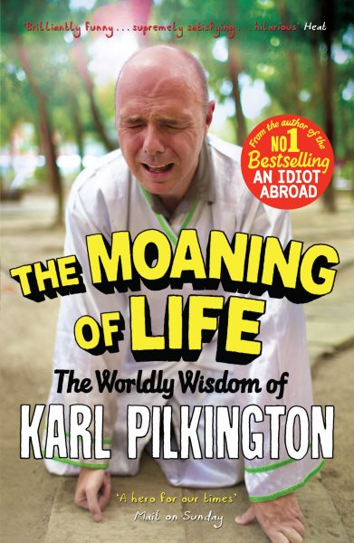 The Moaning of Life: The Worldly Wisdom of Karl Pilkington cover